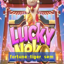 fortune tiger sem deposito minimo