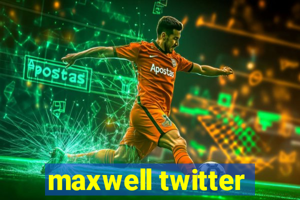 maxwell twitter