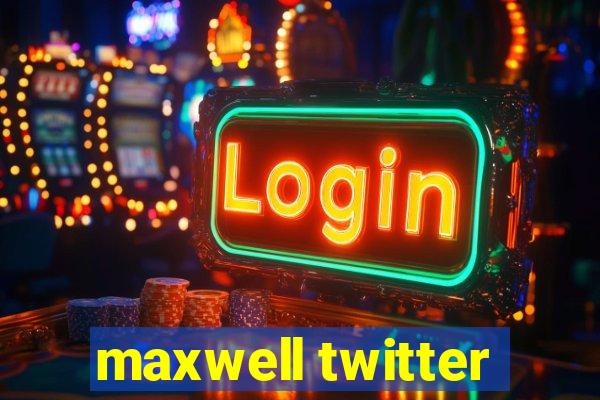 maxwell twitter