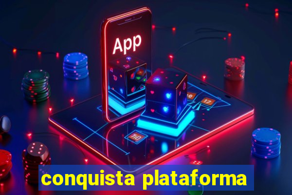 conquista plataforma