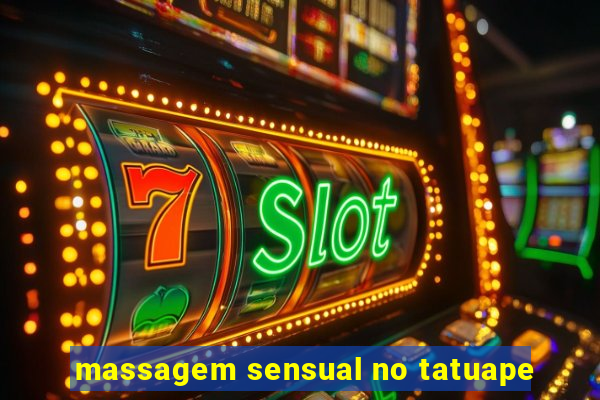 massagem sensual no tatuape