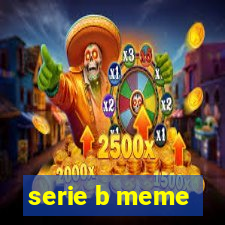 serie b meme