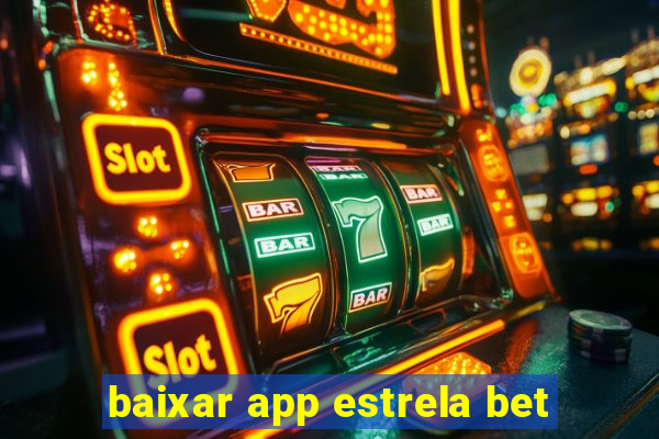 baixar app estrela bet