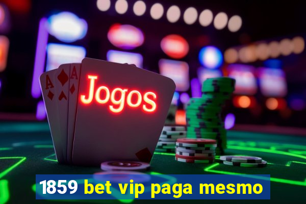 1859 bet vip paga mesmo