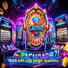 1859 bet vip paga mesmo