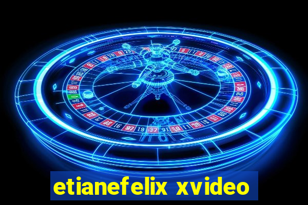 etianefelix xvideo