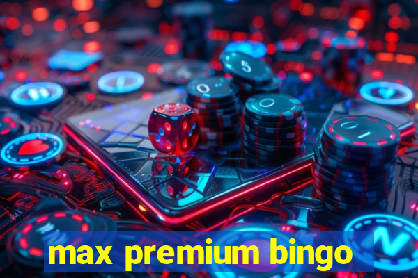 max premium bingo