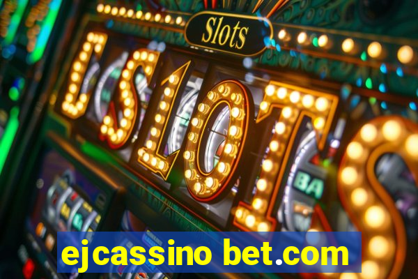 ejcassino bet.com