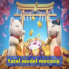 fatal model mococa