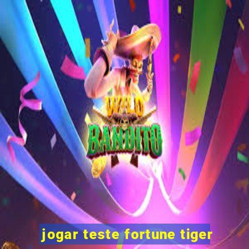 jogar teste fortune tiger