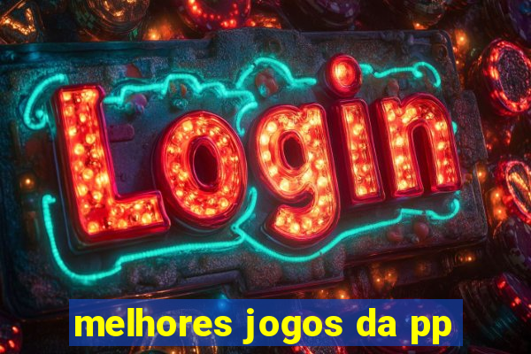 melhores jogos da pp