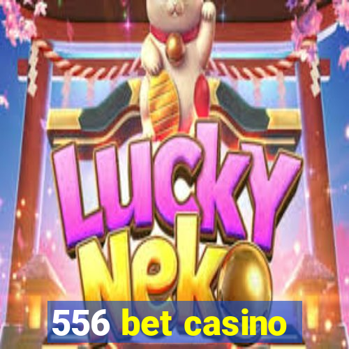 556 bet casino