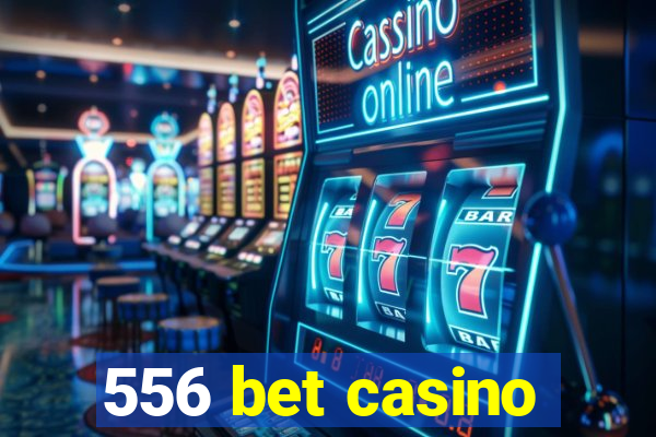 556 bet casino