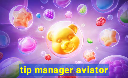 tip manager aviator