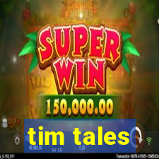 tim tales