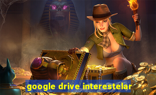 google drive interestelar