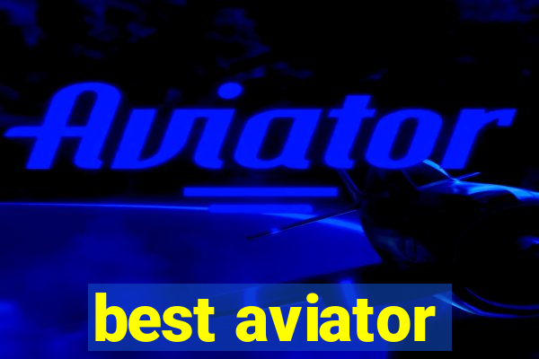 best aviator