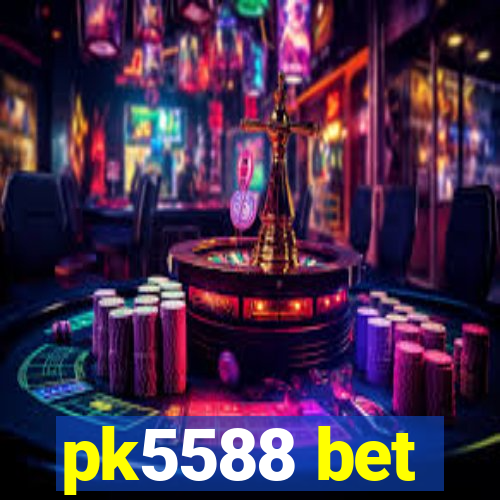 pk5588 bet