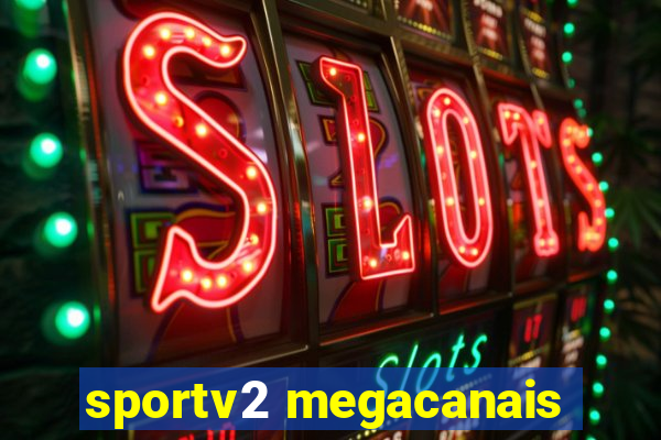 sportv2 megacanais