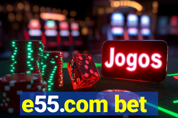 e55.com bet