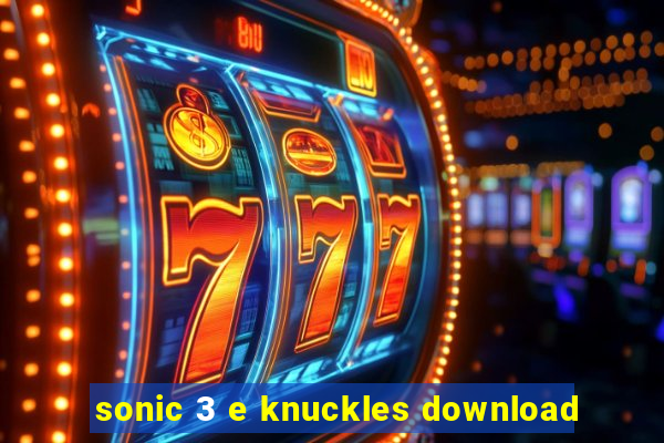 sonic 3 e knuckles download