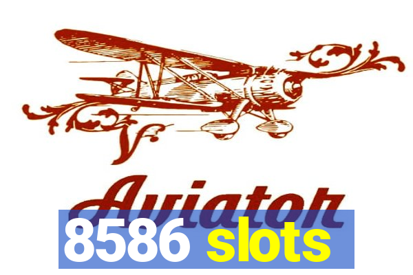 8586 slots