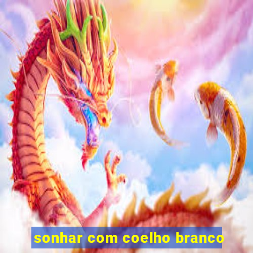 sonhar com coelho branco