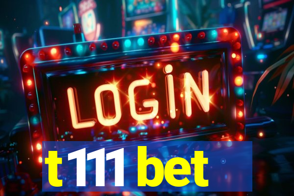 t111 bet