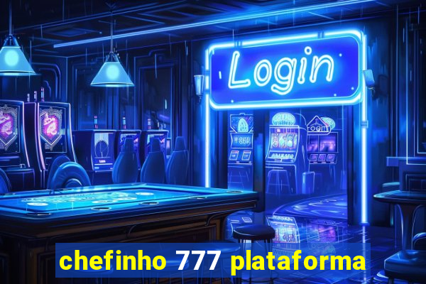 chefinho 777 plataforma