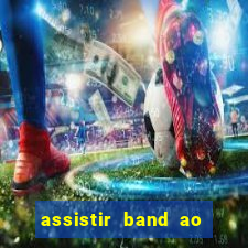 assistir band ao vivo multicanais