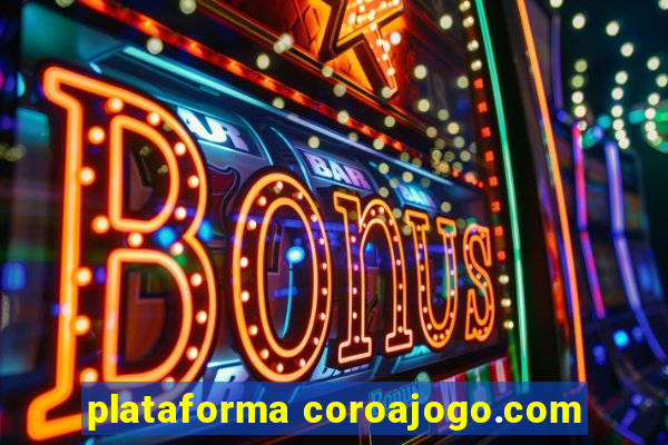 plataforma coroajogo.com