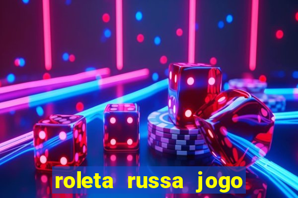 roleta russa jogo como funciona