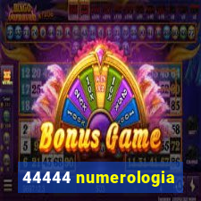 44444 numerologia