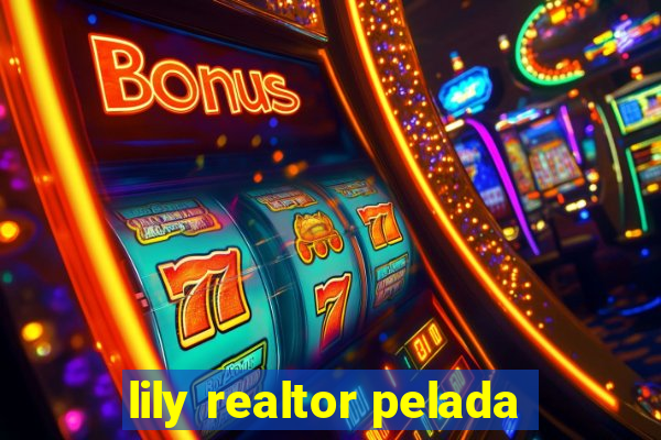 lily realtor pelada