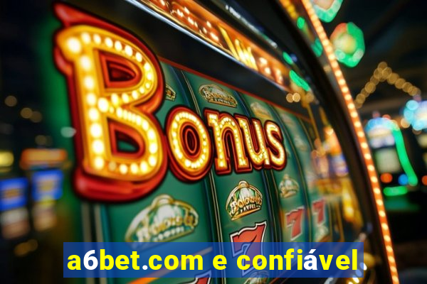 a6bet.com e confiável