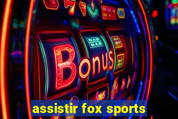 assistir fox sports