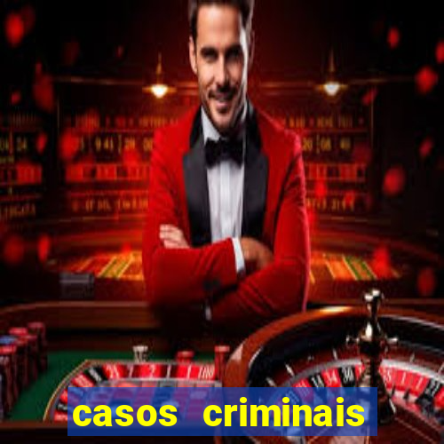 casos criminais para resolver