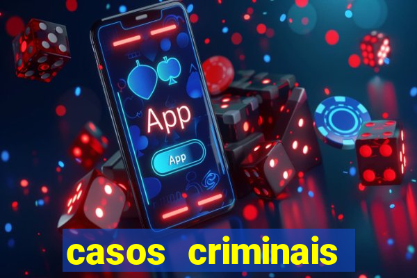 casos criminais para resolver