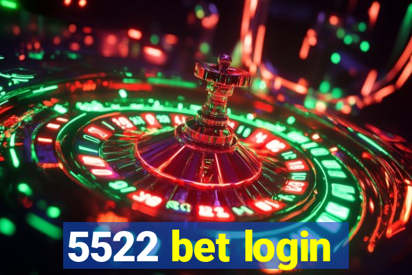 5522 bet login