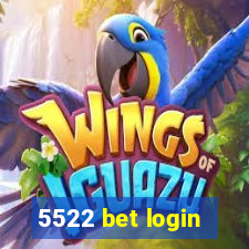 5522 bet login