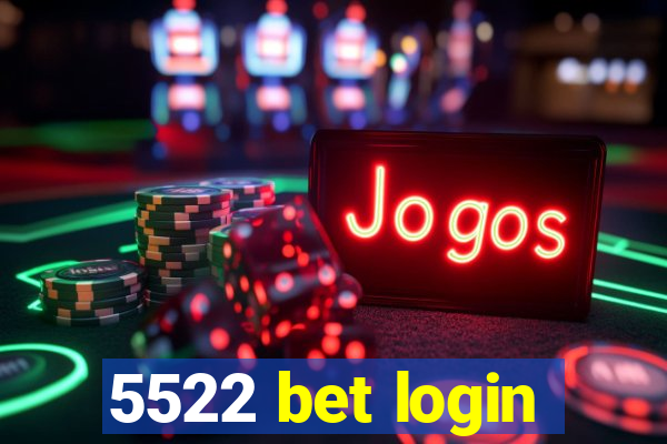 5522 bet login