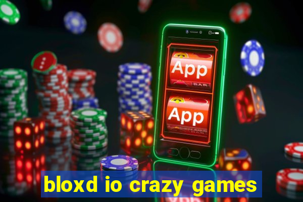 bloxd io crazy games