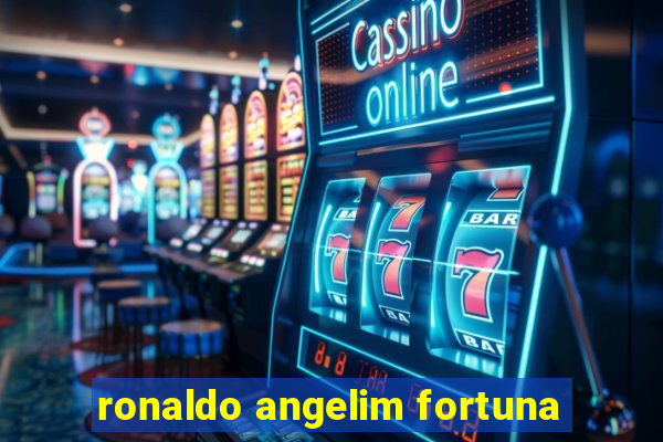 ronaldo angelim fortuna