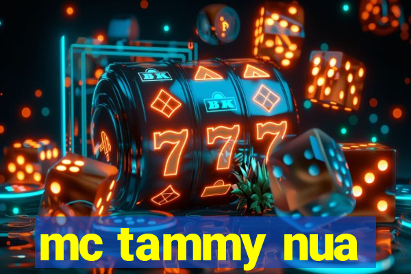 mc tammy nua