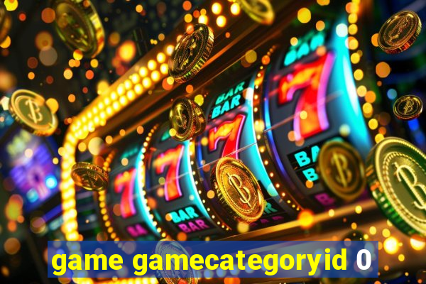 game gamecategoryid 0