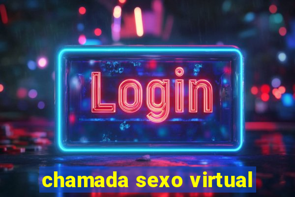 chamada sexo virtual