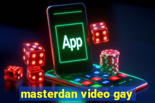 masterdan video gay