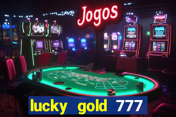 lucky gold 777 paga mesmo