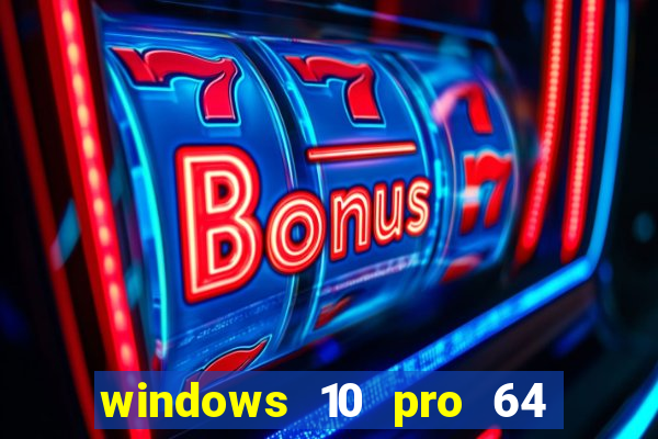 windows 10 pro 64 bits iso