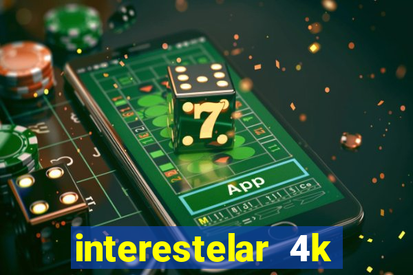 interestelar 4k dublado download